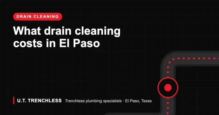 Drain cleaning cost guide from U.T. Trenchless, trenchless plumbers in El Paso, Texas